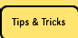 Tips and Tricks