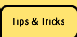 Tips and Tricks