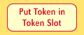 Put Token in Token Slot